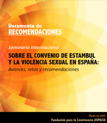 Documento de
RECOMENDACIONES.
Seminario Internacional sobre el Convenio de Estambul y la violencia sexual en España:
Avances, retos y recomendaciones